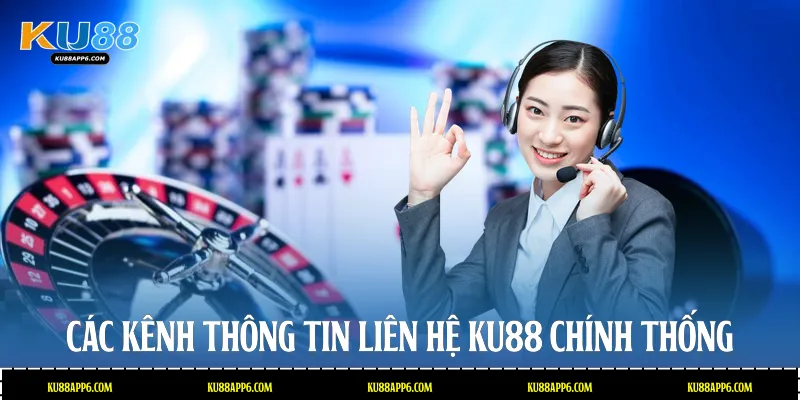 Các kênh thông tin liên hệ Ku88 chính thống
