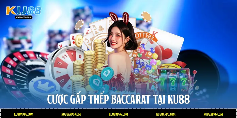 Hướng Dẫn Cách Chơi Baccarat Chuyên Nghiệp Tại Ku88 3 Cược gấp thếp Baccarat tại Ku88