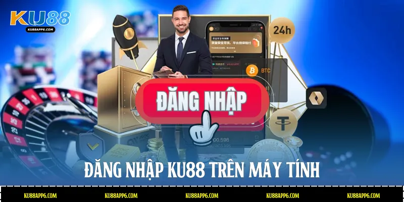Đăng Nhập Ku88: Hướng Dẫn Truy Cập Tài Khoản An Toàn 2 Đăng nhập Ku88 trên máy tính