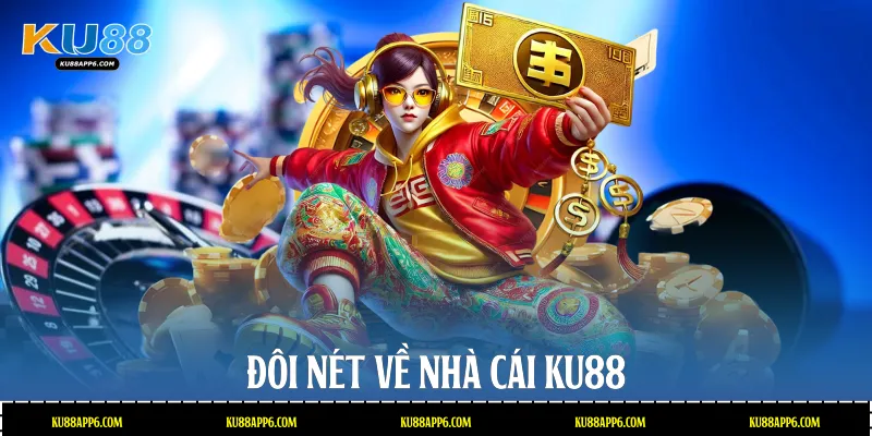 Đôi nét về nhà cái Ku88