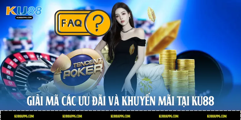 Giải Đáp Chi Tiết Câu Hỏi Thường Gặp Tại Nhà Cái Ku88 3 Giải mã các ưu đãi và khuyến mãi tại Ku88