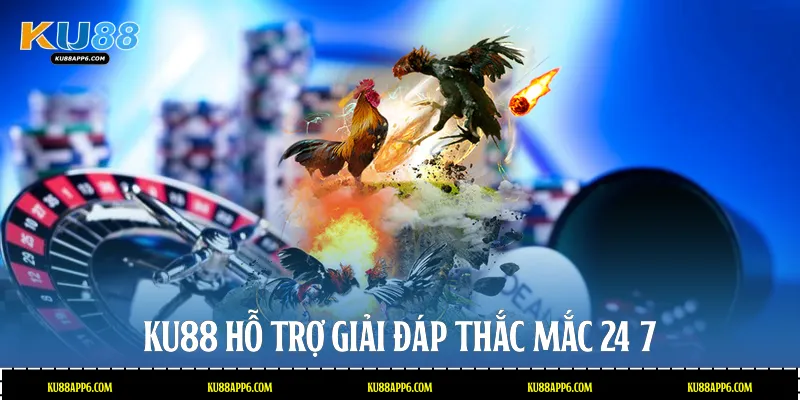 Đá Gà Đòn Trực Tiếp Ku88: Những Trận Thư Hùng Mãn Nhãn 4 Ku88 hỗ trợ giải đáp thắc mắc 24/7