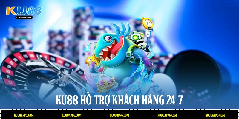 Ku88 hỗ trợ khách hàng 24/7