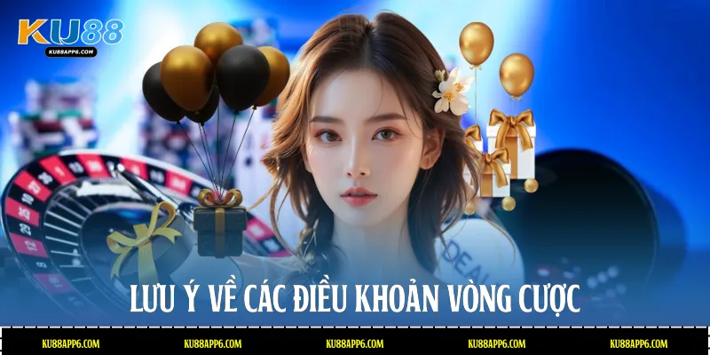 Lưu ý về các điều khoản vòng cược