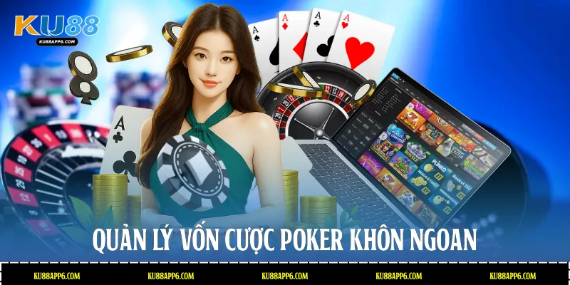 Bí Quyết Làm Chủ Cách Chơi Poker Đỉnh Cao Tại Nhà Cái Ku88 3 Quản lý vốn cược Poker khôn ngoan