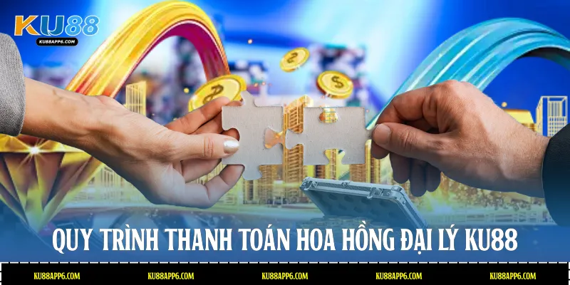 Đại Lý Ku88: Cơ Hội Kinh Doanh Trực Tuyến Hấp Dẫn 2026 2 Quy trình thanh toán hoa hồng đại lý Ku88