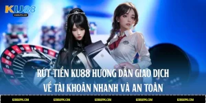 Rút Tiền Ku88
