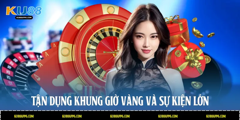 Hoàn Trả Cược Tại Nhà Cái Ku88: Bí Quyết Tối Ưu Hóa Ưu Đãi 3 Tận dụng khung giờ vàng và sự kiện lớn