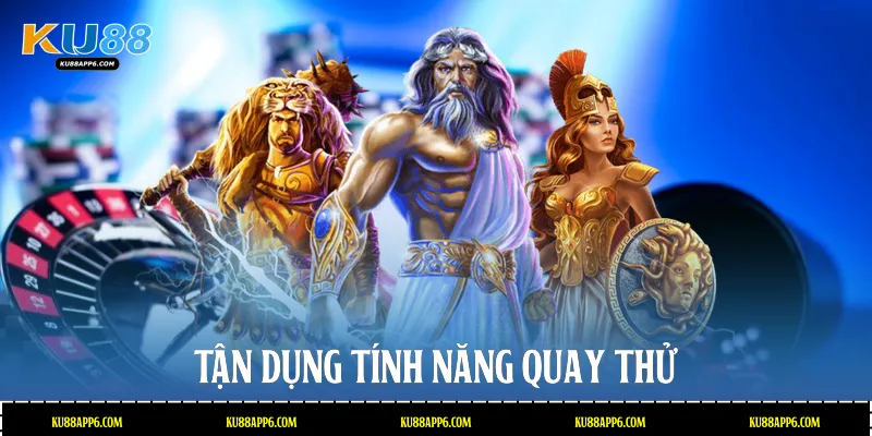Cách Chơi Nổ Hũ: Bí Quyết Săn Jackpot Cùng Nhà Cái Ku88 3 Tận dụng tính năng quay thử