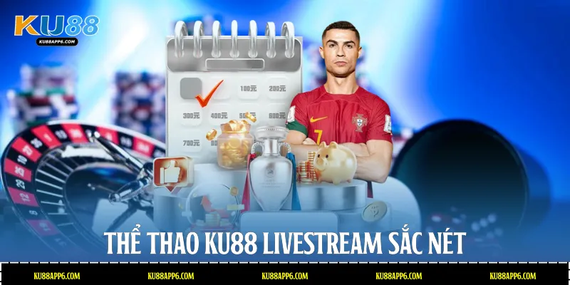 Thể thao Ku88 Livestream sắc nét