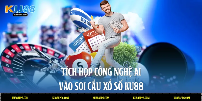 Tích hợp công nghệ AI vào soi cầu xổ số Ku88