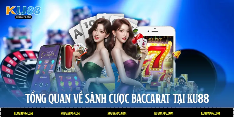Hướng Dẫn Cách Chơi Baccarat Chuyên Nghiệp Tại Ku88 2 Tổng quan về sảnh cược Baccarat tại Ku88