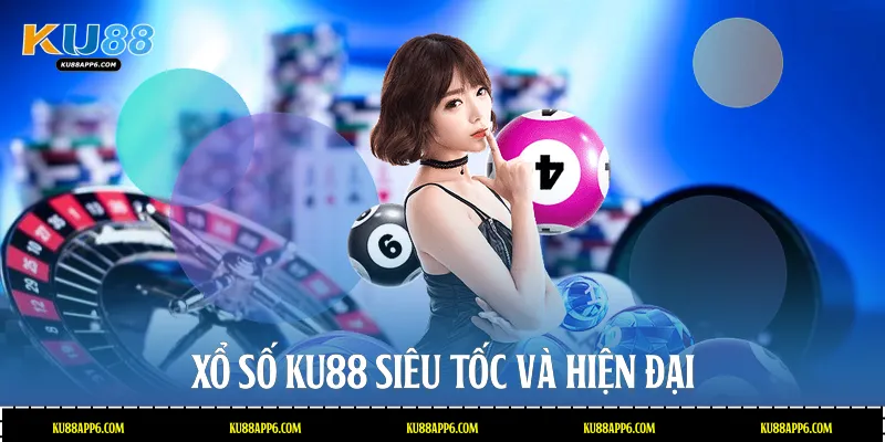 Xổ số Ku88 siêu tốc và hiện đại